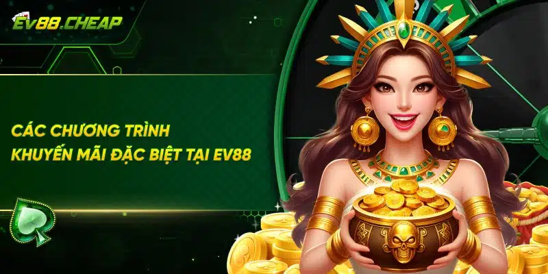 Các chương trình khuyến mãi tại EV88