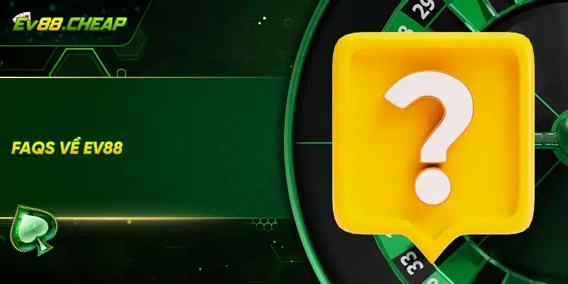 Hỏi đáp về nhà cái EV88