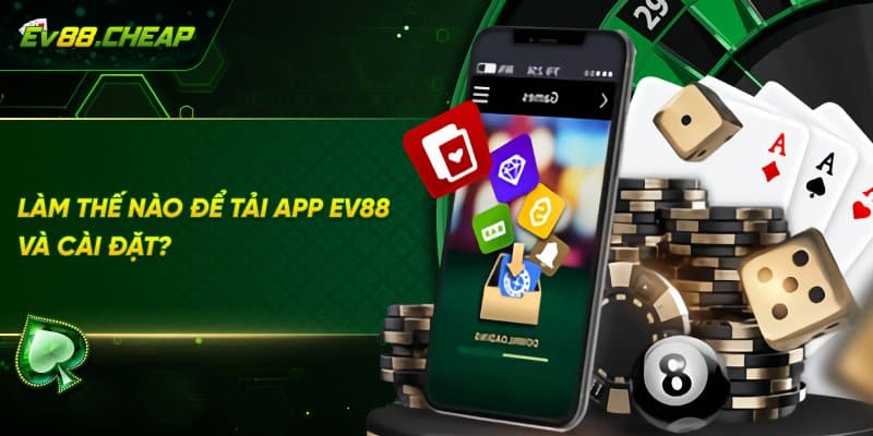 Hướng dẫn cách tải app EV88