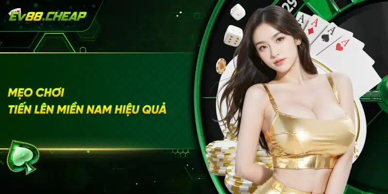 Chia sẻ mẹo chơi tiến lên miền nam